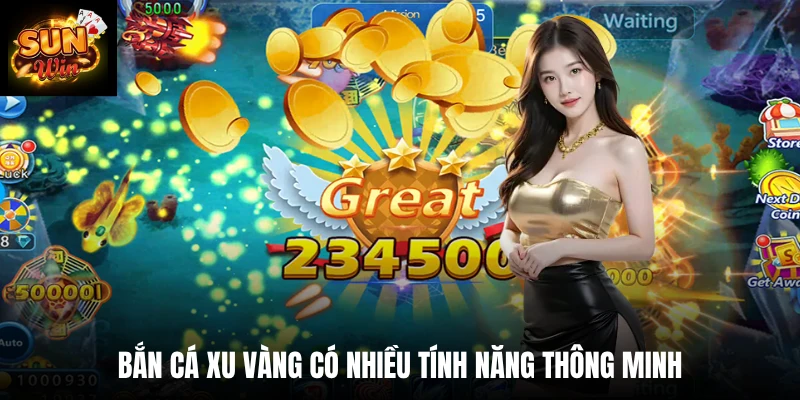 Bắn cá xu vàng có nhiều tính năng thông minh