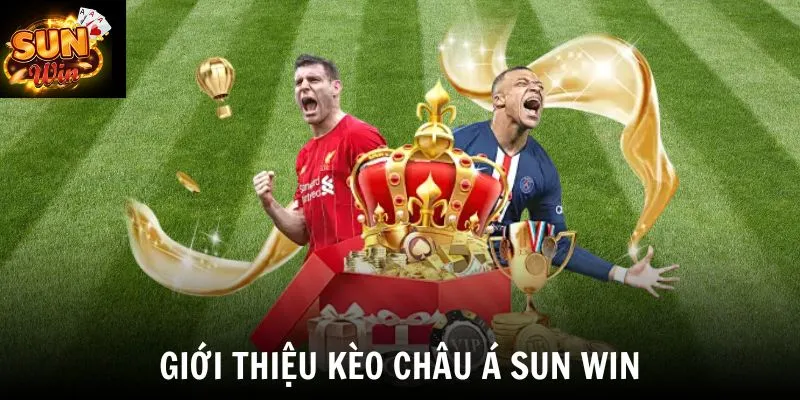 Giới thiệu kèo châu á SUN WIN