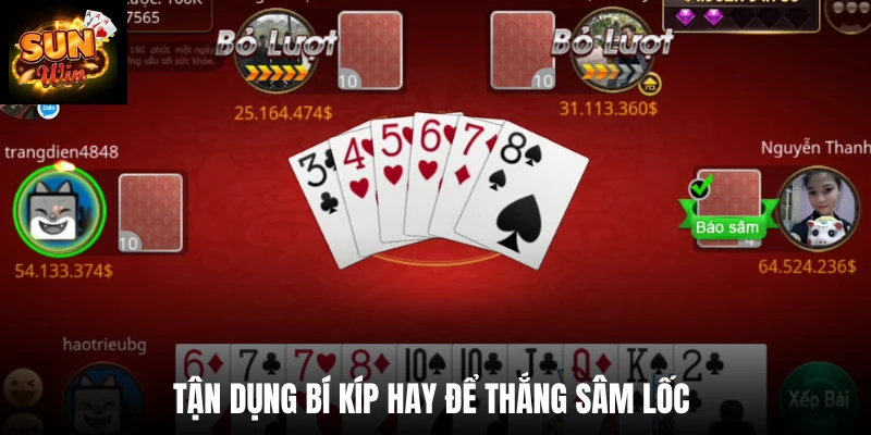 Tận dụng bí kíp hay để thắng Sâm lốc