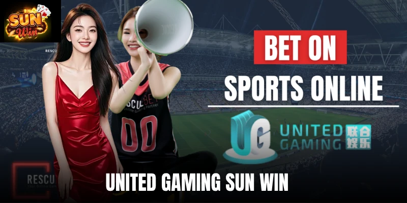 United Gaming Sun Win - Top #1 Sảnh Cược Thể Thao Uy Tín