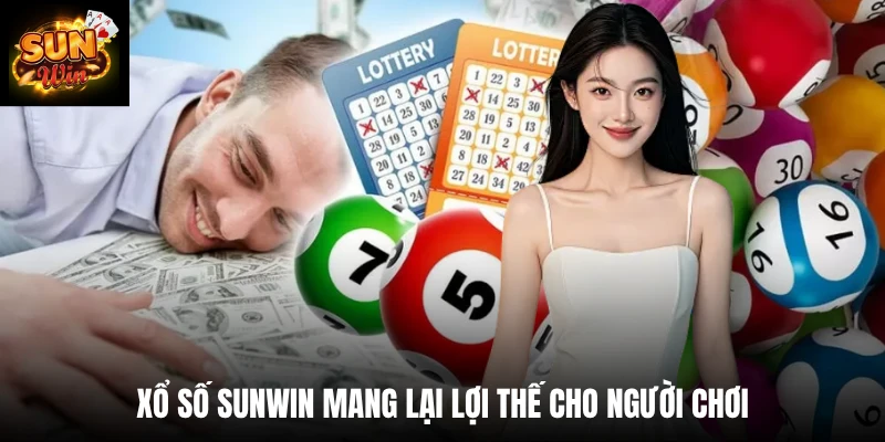 Xổ số SUNWIN mang lại lợi thế cho người chơi