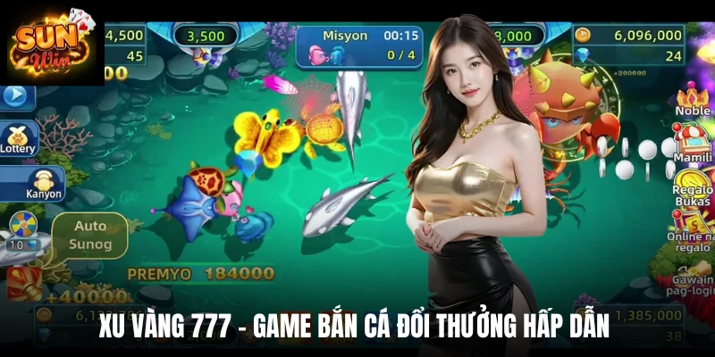Xu vàng 777 - game bắn cá đổi thưởng hấp dẫn